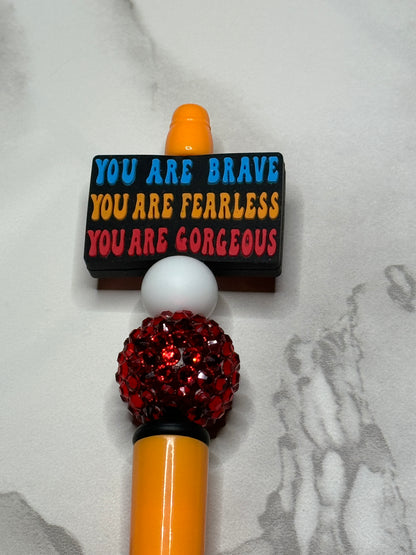 You Are Brave, You Are Fearless, You Are Gorgeous